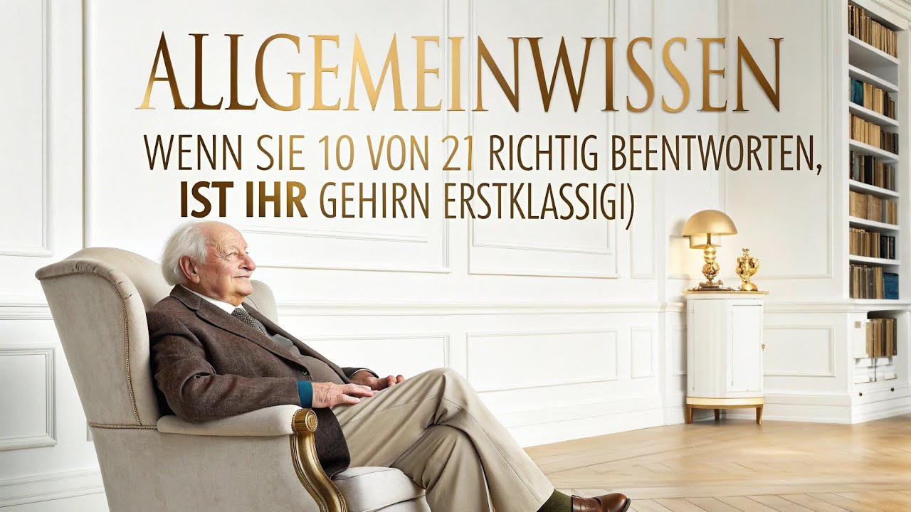 AllgemeinwissenWenn Sie 10 von 21 richtig beantworten, ist Ihr Gehirn erstklassig!