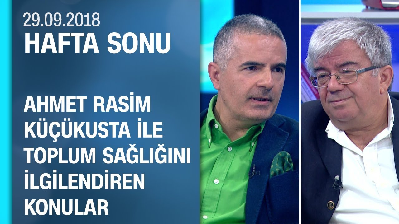 İnsanları ne hasta ediyor? Ahmet Rasim Küçükusta anlattı - Hafta Sonu 29.09.2018 Cumartesi
