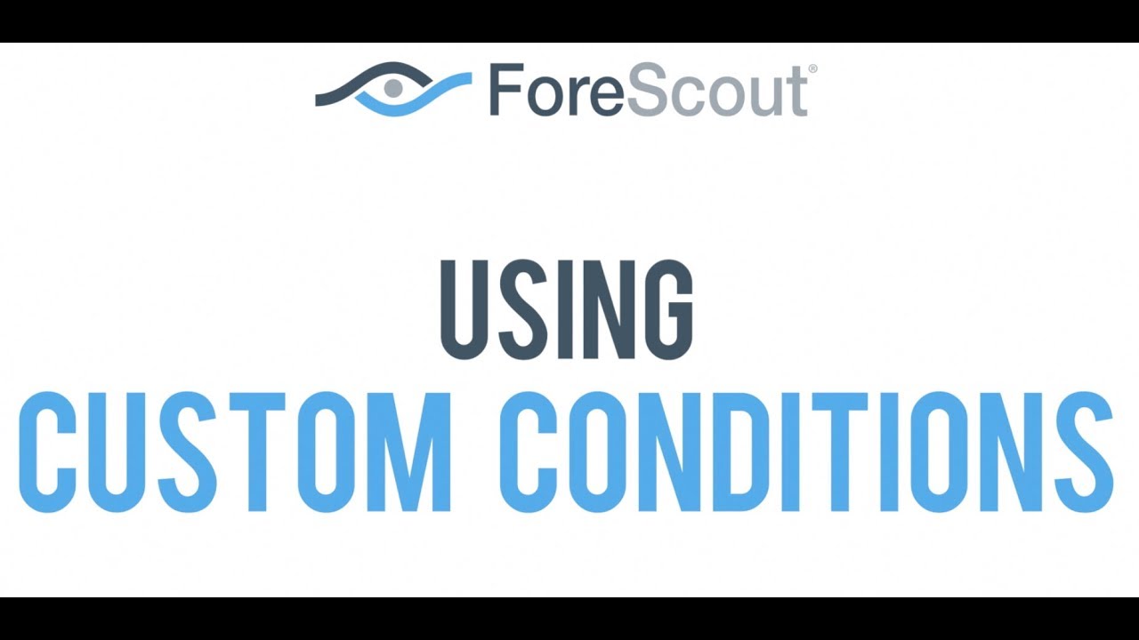 ForeScout CounterACT: Custom Conditions