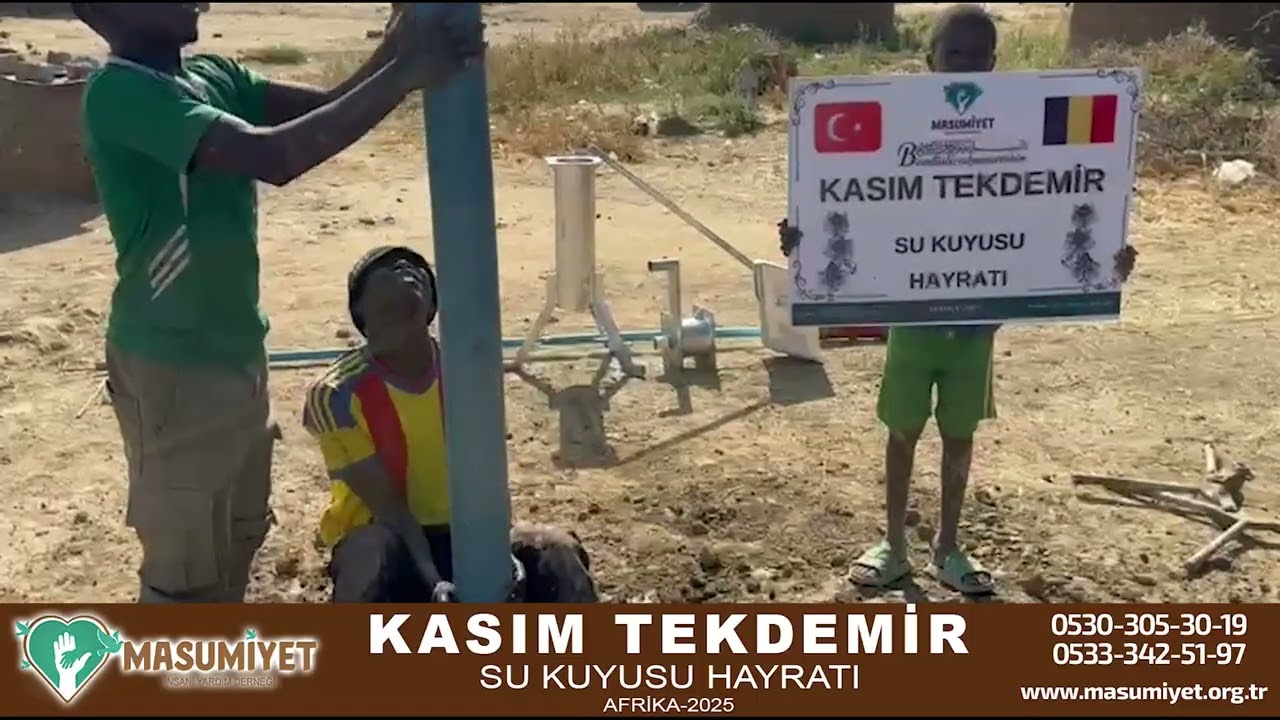 MASUMİYET DERNEĞİ [KASIM TEKDEMİR SU KUYUSU AÇILDI]  AFRİKA 2025