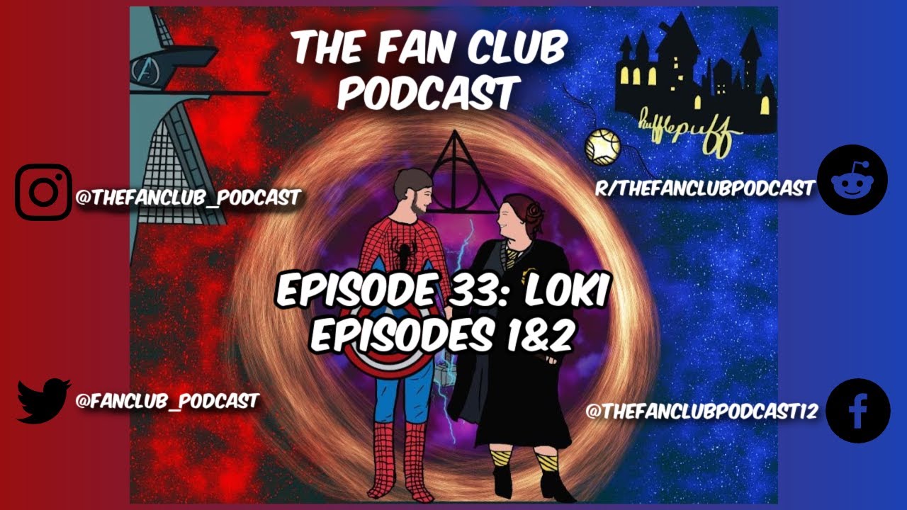 The Fan Club Podcast Episode #33: Loki Eps. 1 & 2