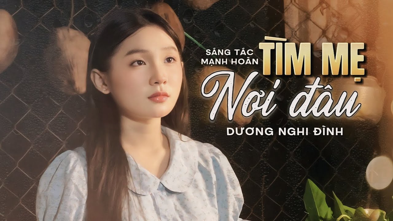 Tìm Mẹ Nơi Đâu - Dương Nghi Đình | Sáng tác: Mạnh Hoàn