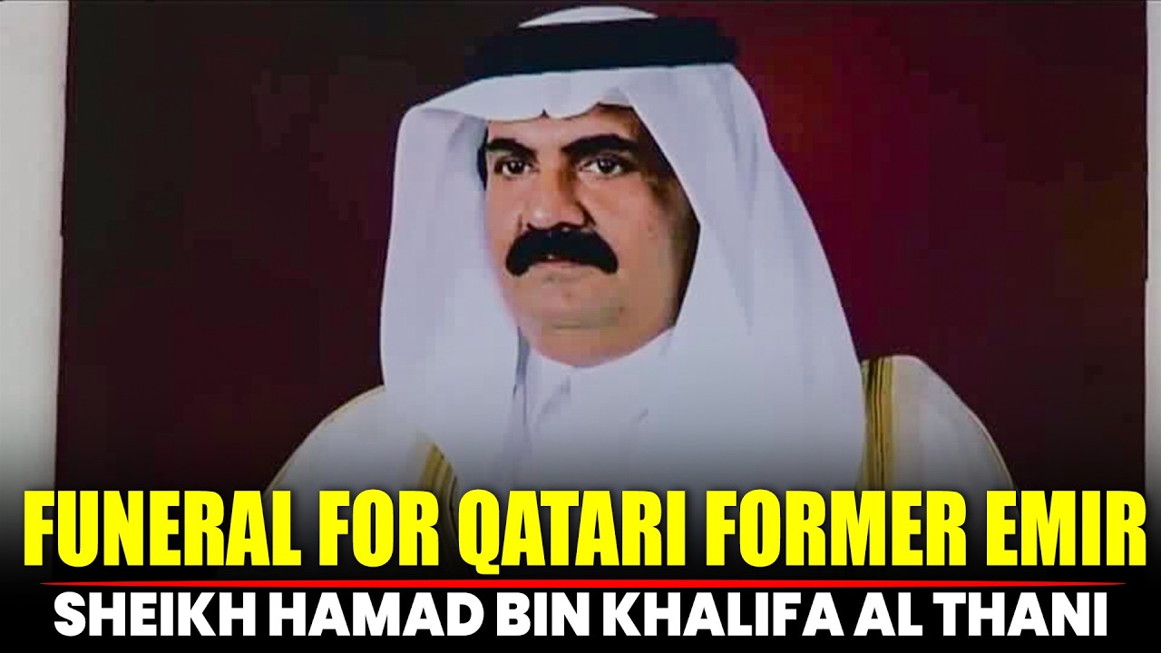 WATCH LIVE: Funeral for Qatari Former Emir Sheikh Hamad bin Khalifa Al Thani
