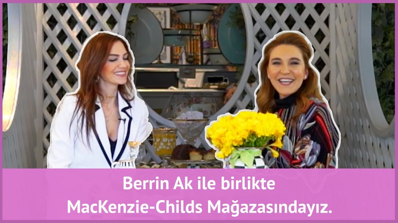 Sevgili Berrin Ak ile Birlikte Mackenzie-Childs Mağazasındayız