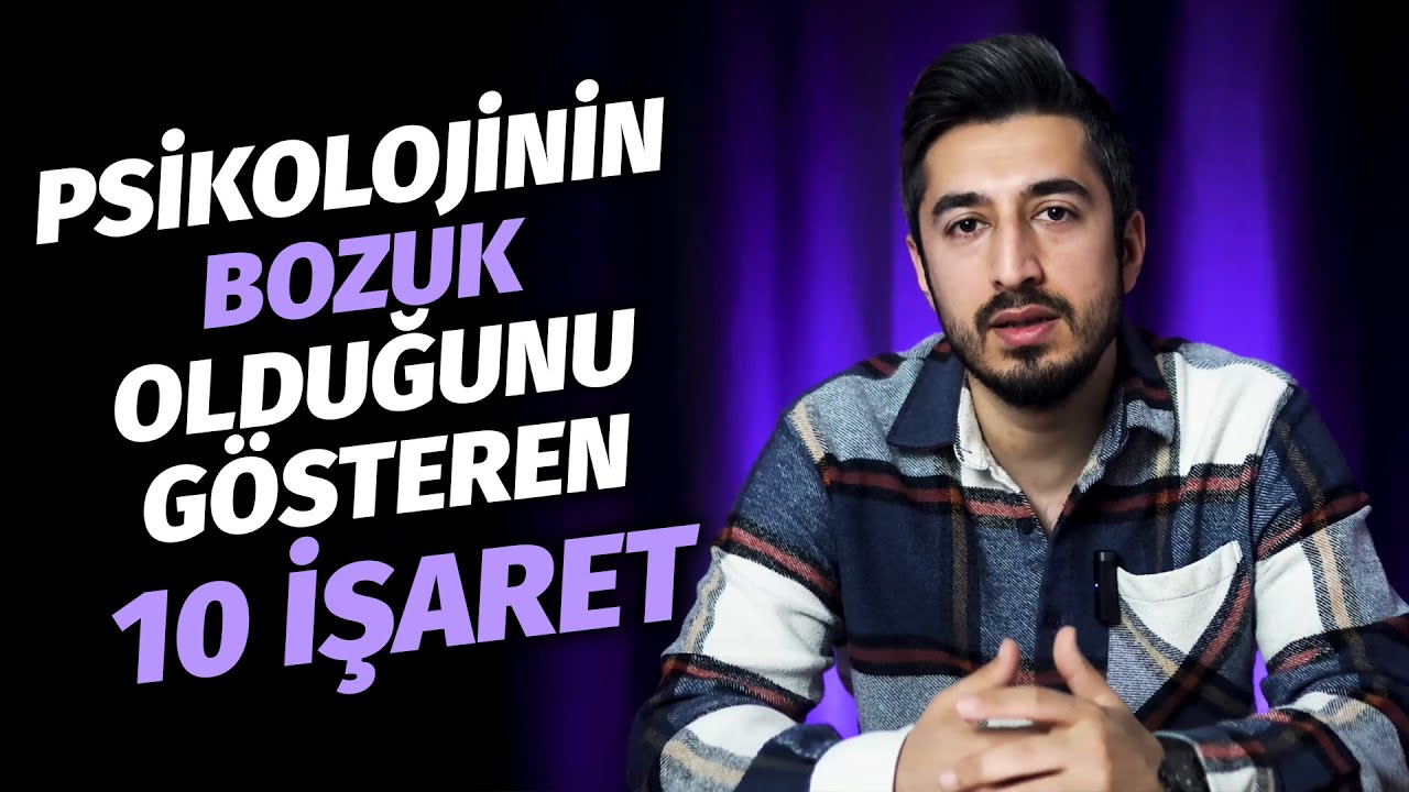 Psikolojinizin Bozuk Olduğunu Gösteren 10 İşaret