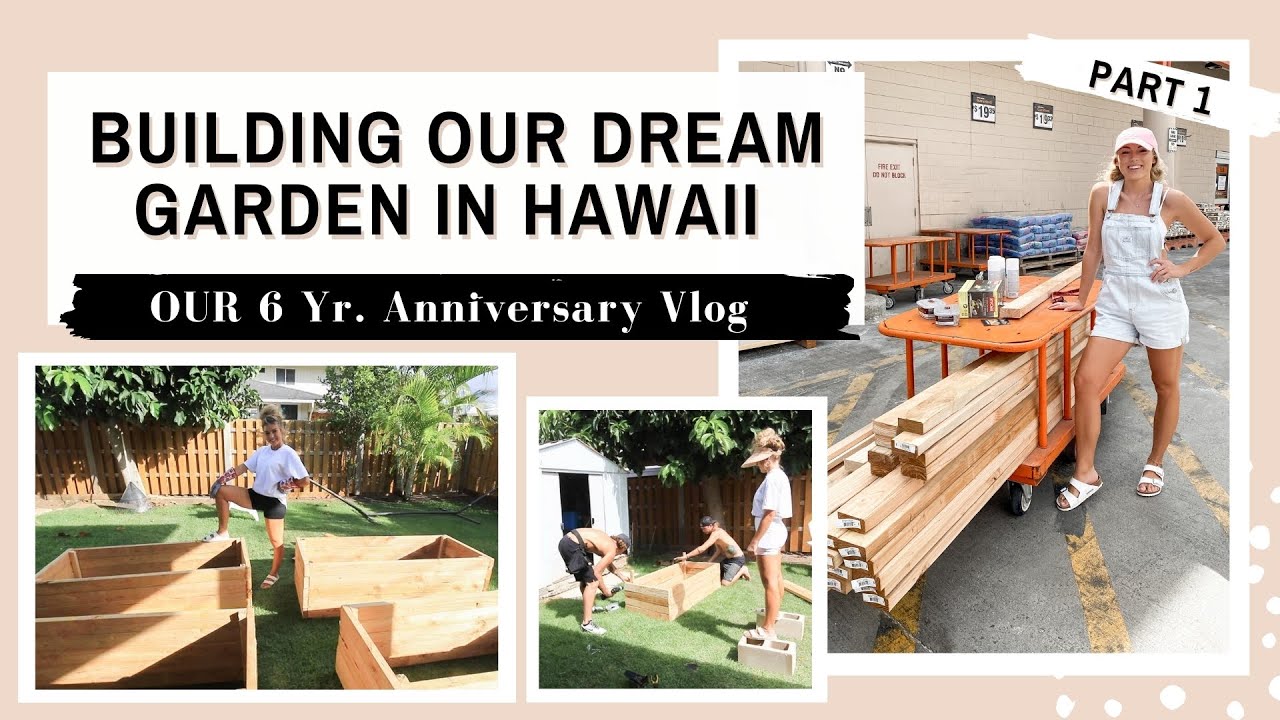Building Our Dream Garden In Hawaii | 6 yr. Anniversary Vlog | pt.1