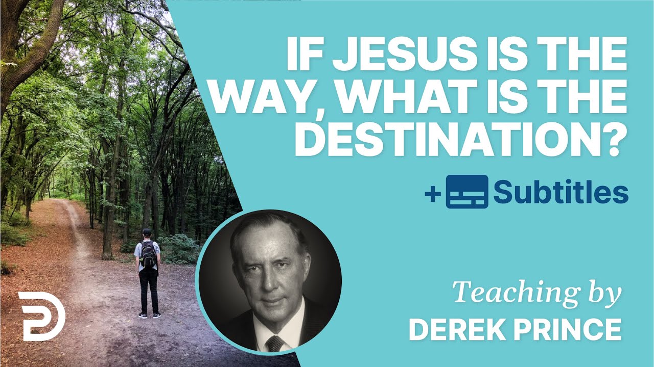 If Jesus Is The Way, What Is The Destination? |
