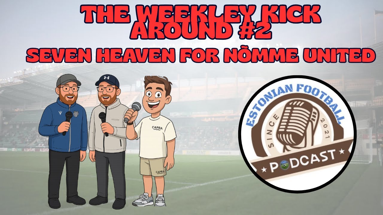 The Weekly Kick Around #2 - Seven Heaven for Nõmme United