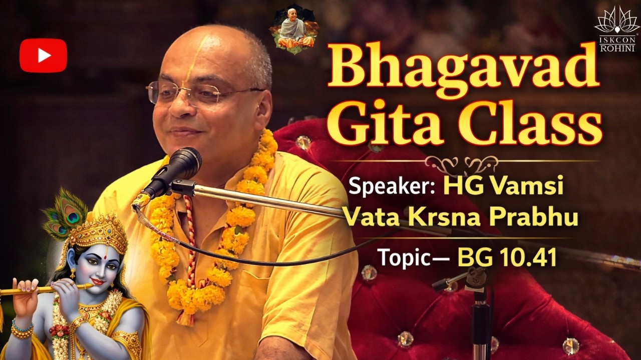 BG 10.41 -- HG Vamsi Vata Krsna Prabhu  -- 12th February 2026#iskconrohiniofficial