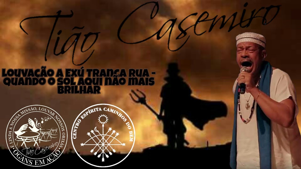 Ponto de Ex&uacute; - Quando o sol aqui n&atilde;o mais brilhar (Tranca Rua das Almas) - Ti&atilde;o Casemiro