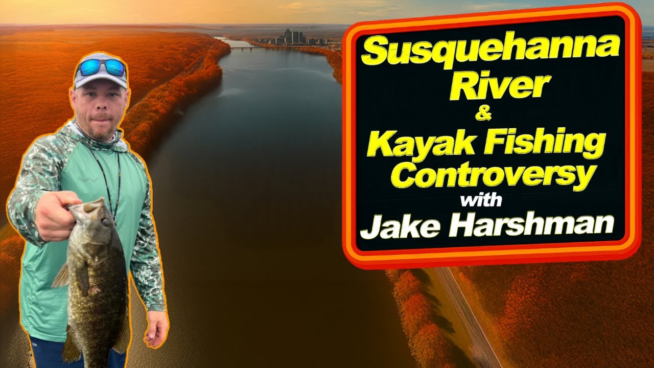 Susquehanna River & Kayak Bass Fishing Controversy w/ Jake Harshman