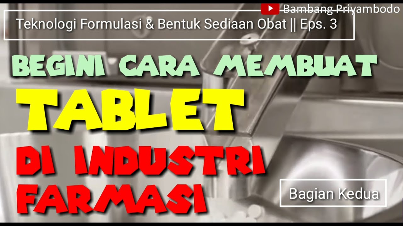 BEGINI CARA MEMBUAT TABLET DI INDUSTRI FARMASI || Teknologi Formulasi & Bentuk Sediaan Obat (Eps. 3)