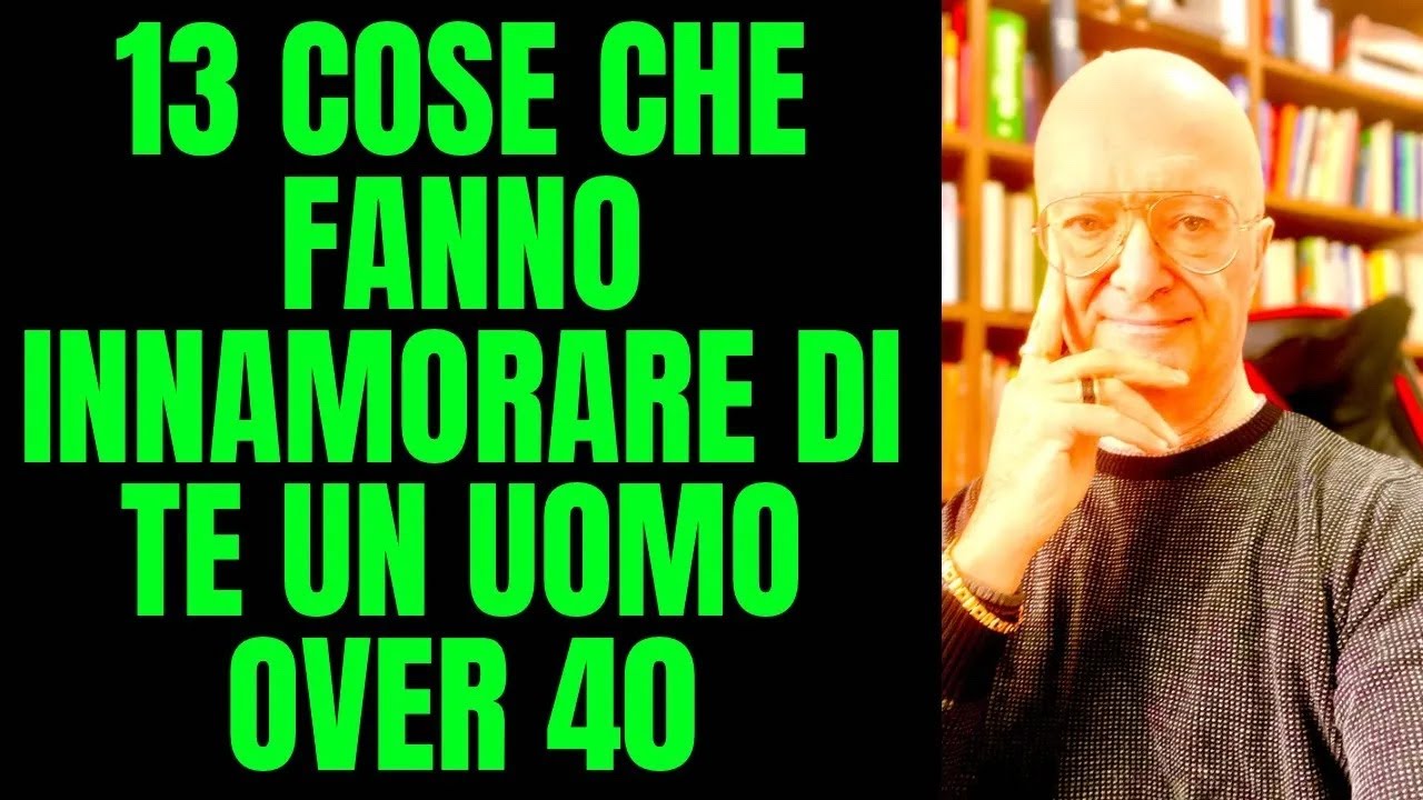 13 COSE CHE FANNO INNAMORARE DI TE UN UOMO OVER 40