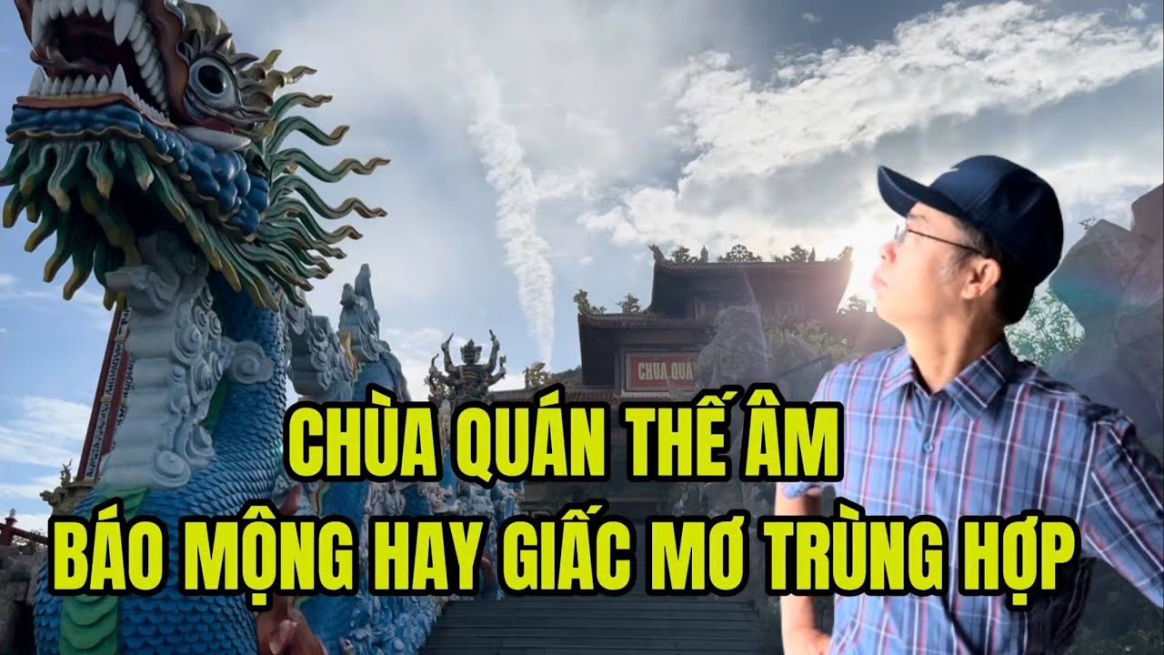 CHÙA QUÁN THẾ ÂM ĐÀ NẴNG - Phật báo mộng hay trùng hợp ngẫu nhiên