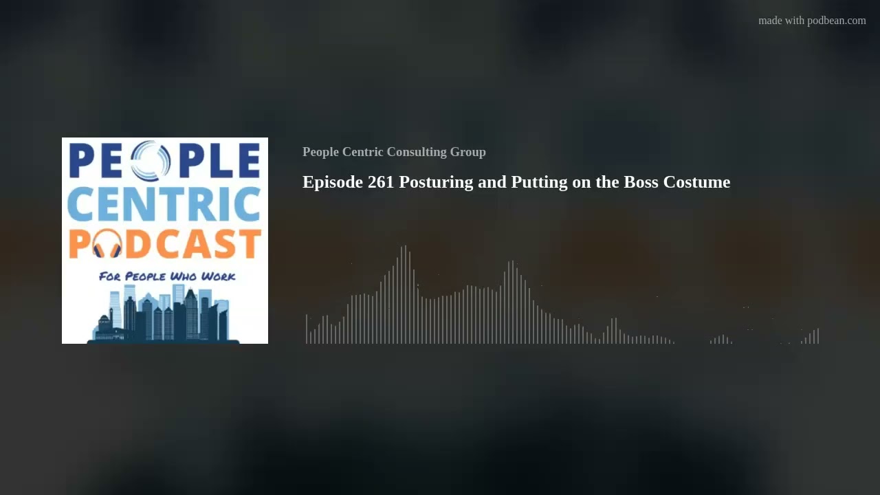 Episode 261 Posturing and Putting on the Boss Costume