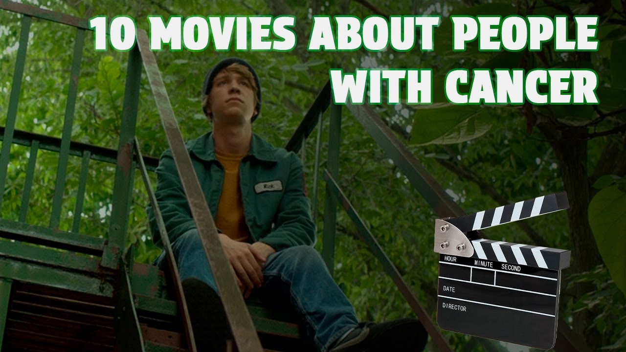 10 MOVIES ABOUT PEOPLE WITH CANCER