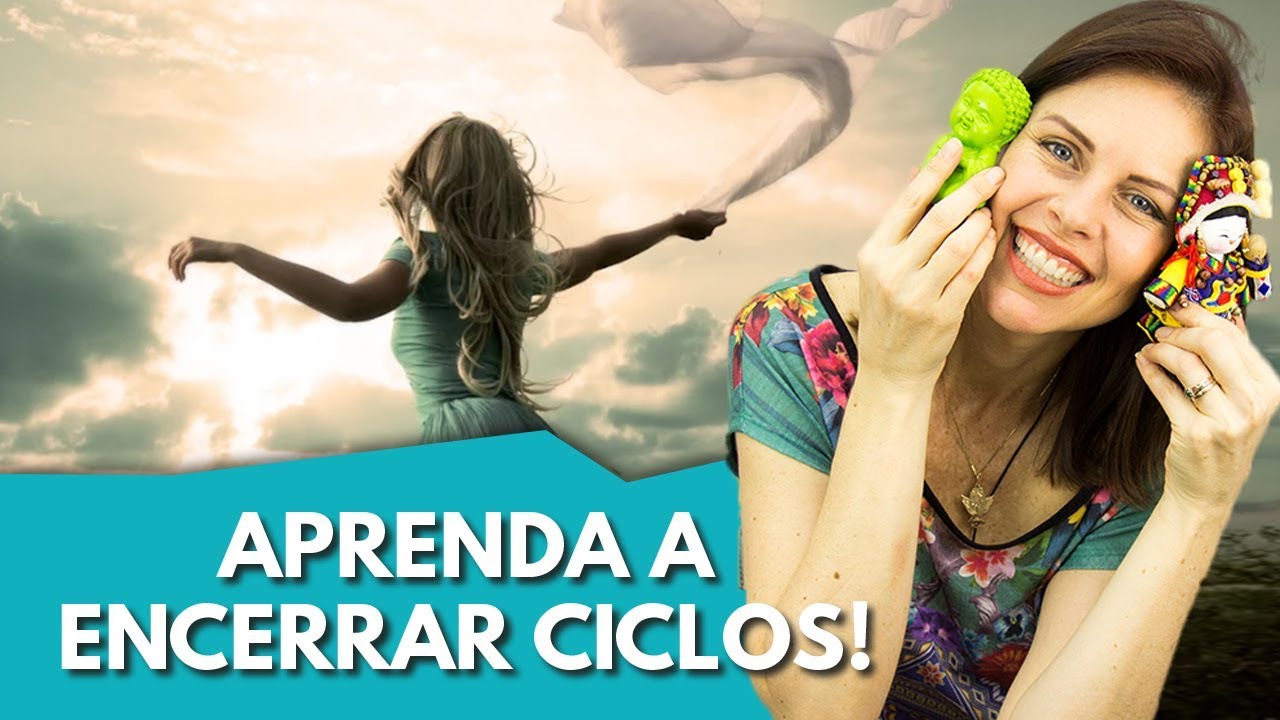 RELACIONAMENTOS - COMO TERMINAR E ENCERRAR CICLOS