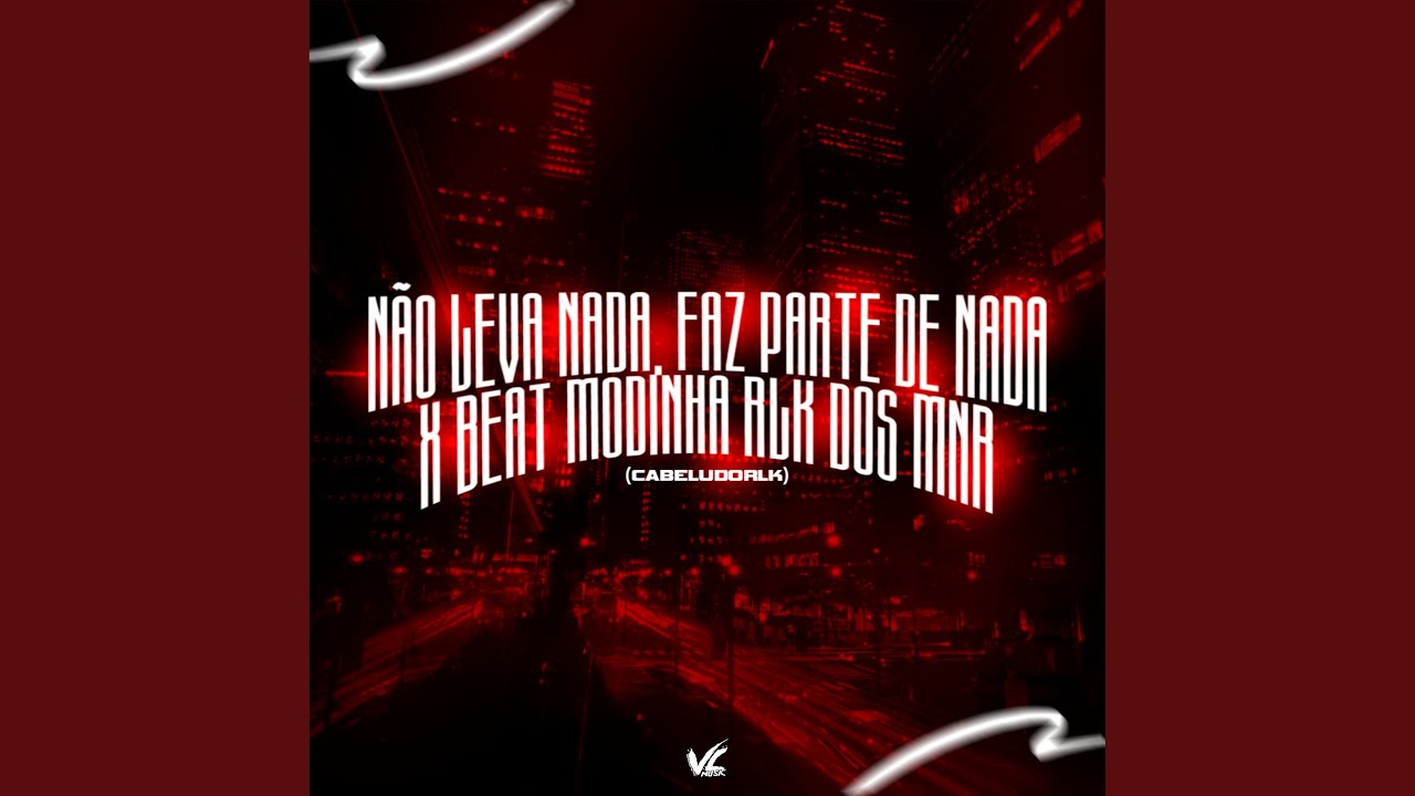 Não Leva Nada Faz Parte de Nada X Beat Modinha Rlk dos Mnr