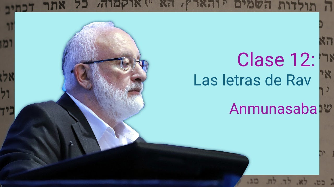 El Zóhar - Las letras de Rav Anmunasaba- Clase 12
