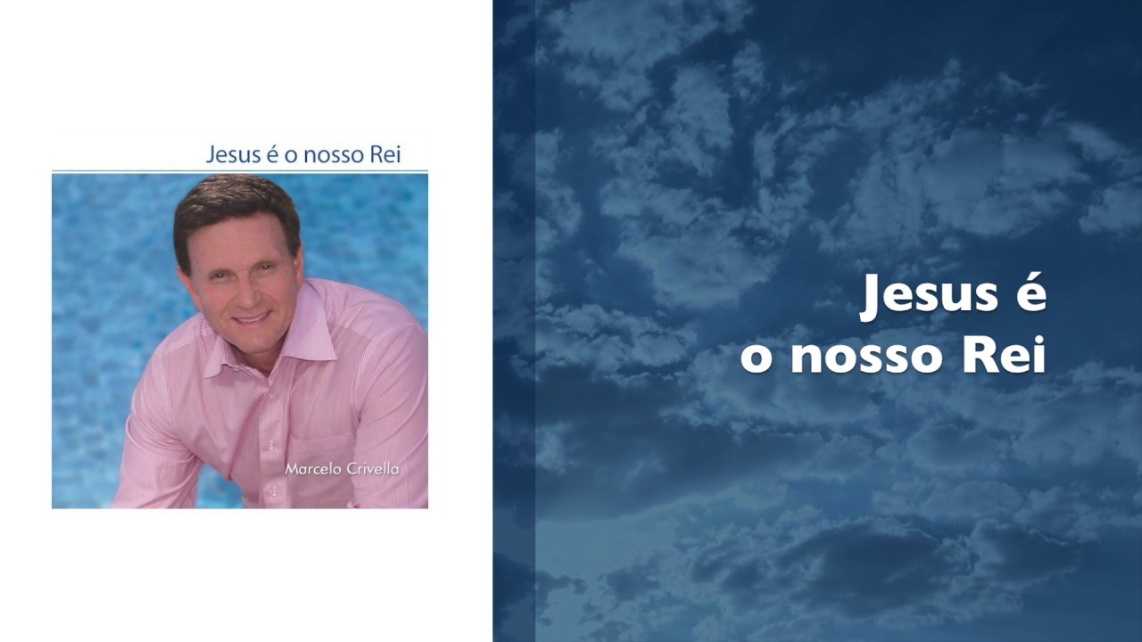 Jesus &eacute; o nosso Rei - Marcelo Crivella