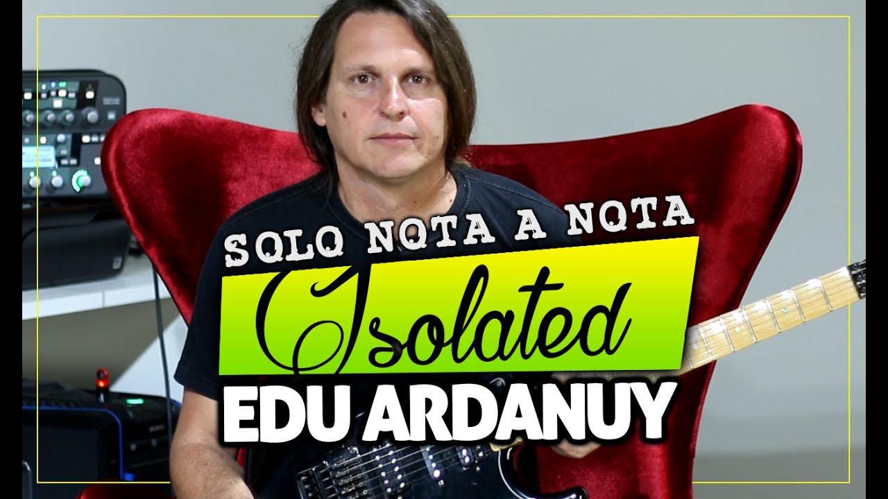 Isolated: Vídeo com Tablatura e playback do solo - Edu Ardanuy