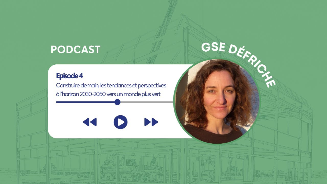 [Podcast] EP.4 Les tendances et perspectives à l'horizon 2030-2050, vers une construction plus verte