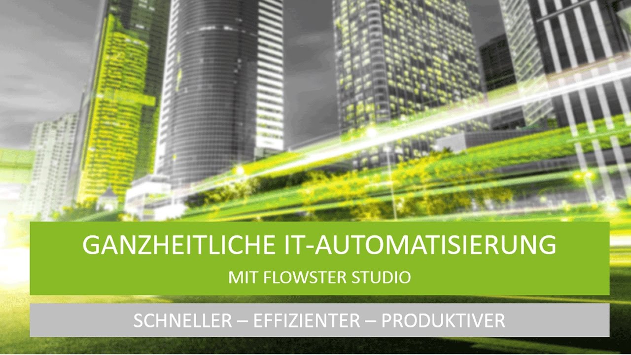 Ganzheitliche IT Automatisierung mit FLOWSTER Studio [DE]
