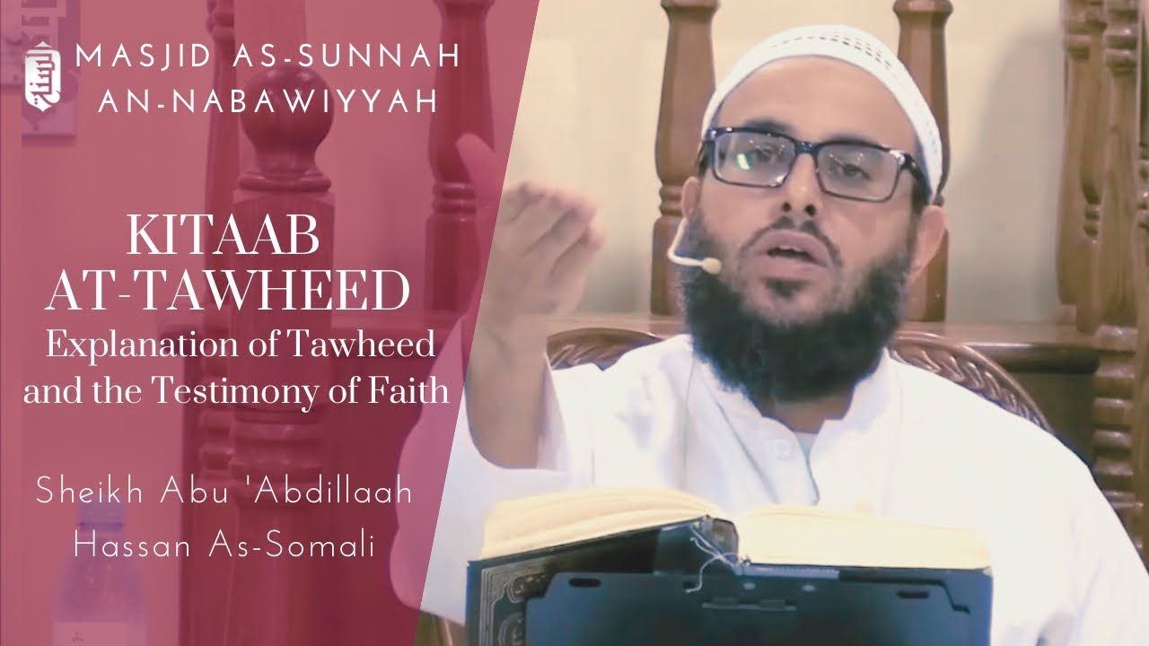 Expl. of Tawheed and the Testimony Part 1 | Expl. Kitaab al-Tawheed | Sheikh Hassan al-Somali