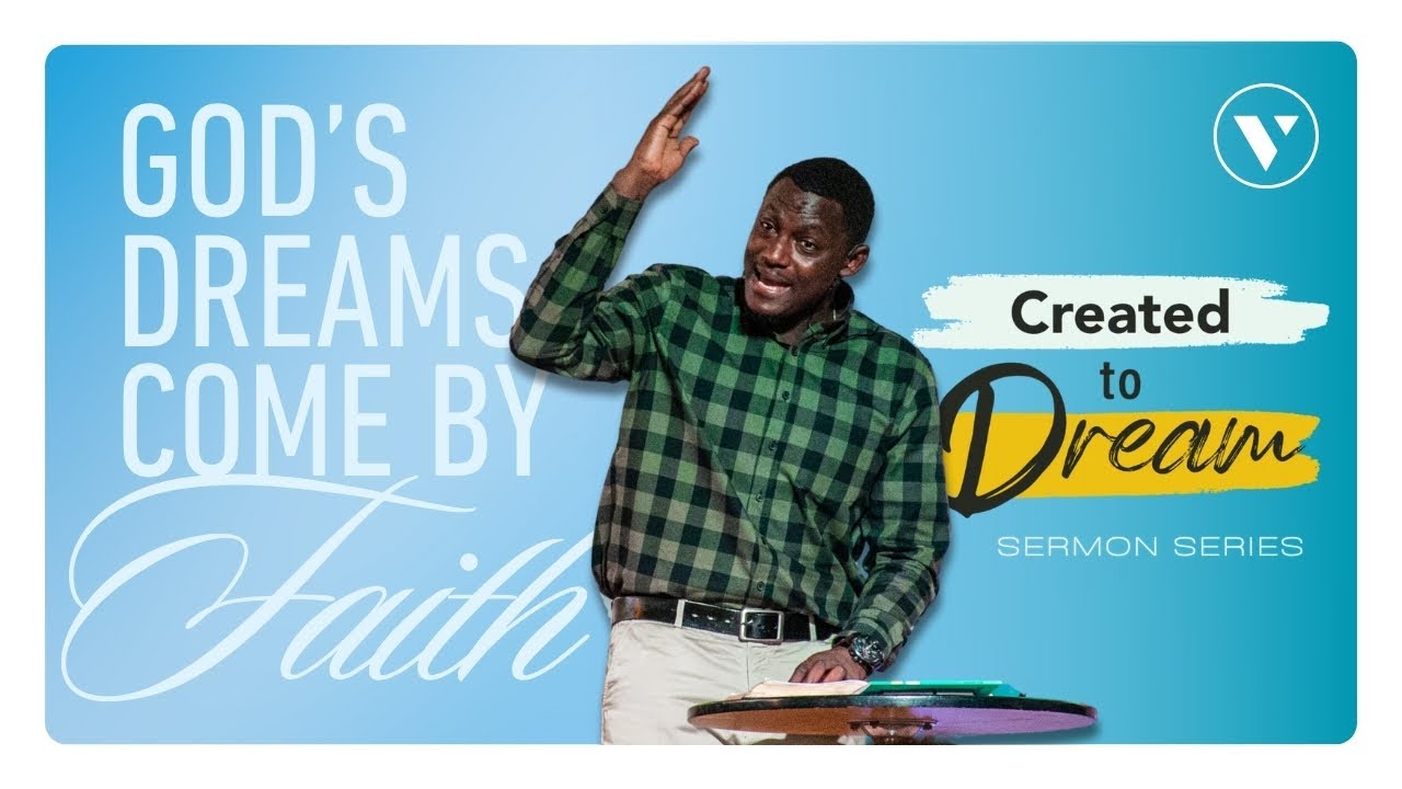 God's Dreams Come By Faith | Created To Dream