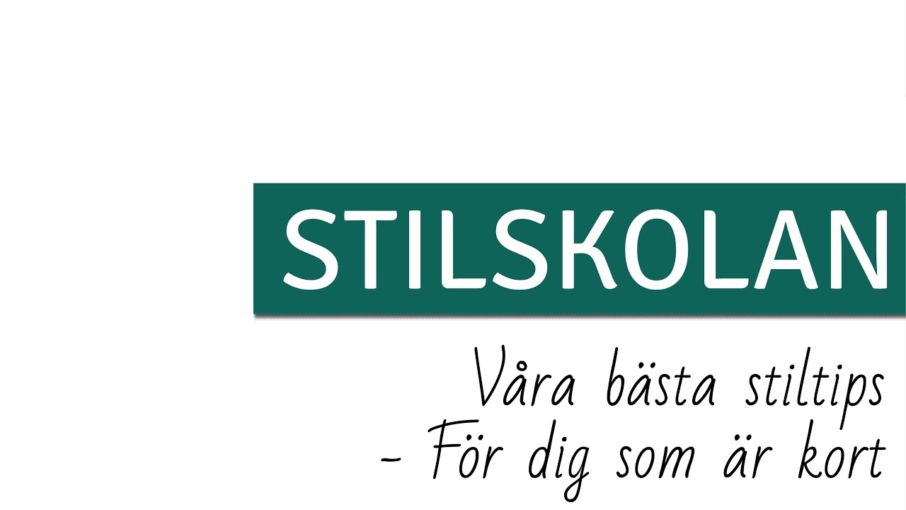 STILSKOLAN E44 Våra bästa stiltips - För dig som är kort