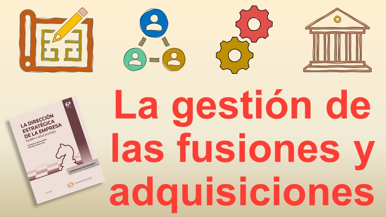 La gestión de las fusiones y adquisiciones