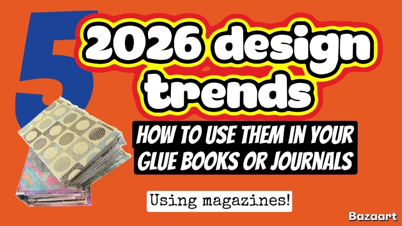 2026 Design Trends to Use in Your Glue Books and Journals Using Magazines 