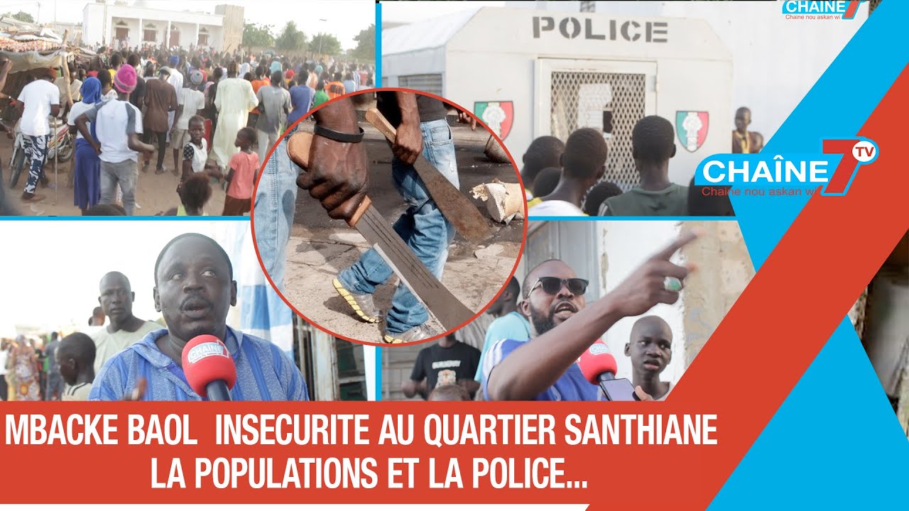 MBACKE BAOL  INSECURITE AU QUARTIER SANTHIANE  LA POPULATIONS ET LA POLICE