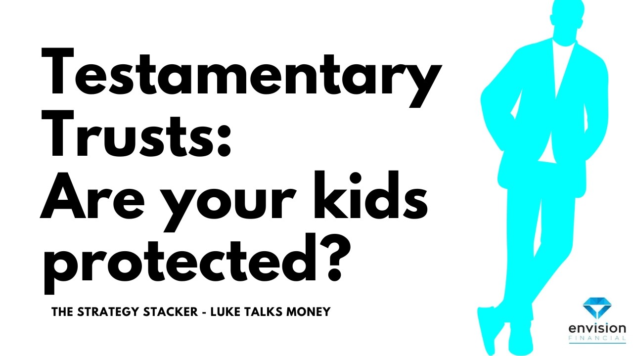 Is Your Children&rsquo;s Inheritance At Risk? Testamentary Trusts - What You Need To Know Today!