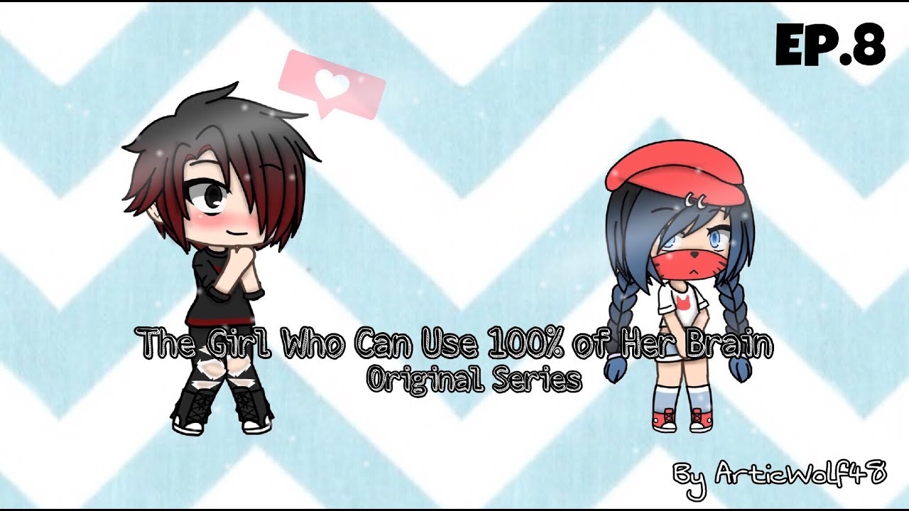 The Girl Who Can Use 100% of Her Brain || Ep.8 (Original Series)