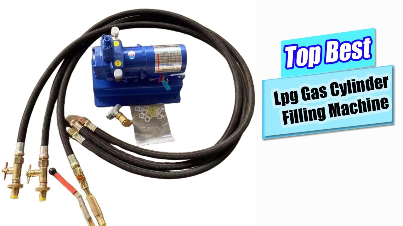 Top The Best Lpg Gas Cylinder Filling Machine Reviews 2025