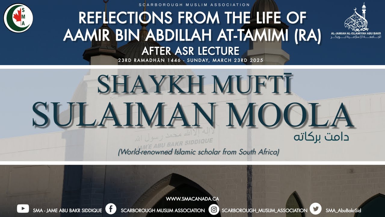 Reflections from the life of Aamir bin Abdillah at-Tamimi (RA) | Shaykh Mufti Sulaiman Moola