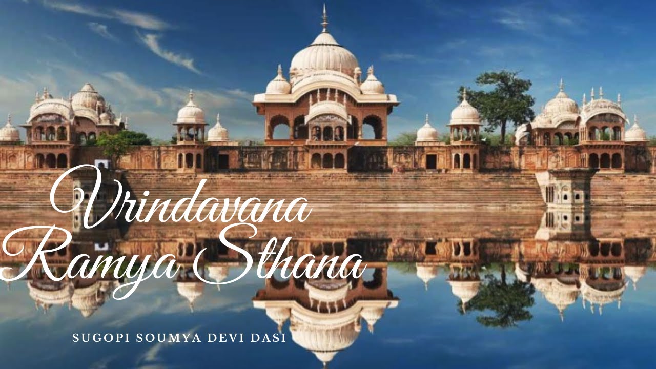 Vrindavana Ramya Sthana | Glories of Vrindavan | Transcendental Mellows | Sugopi Soumya Devi Dasi