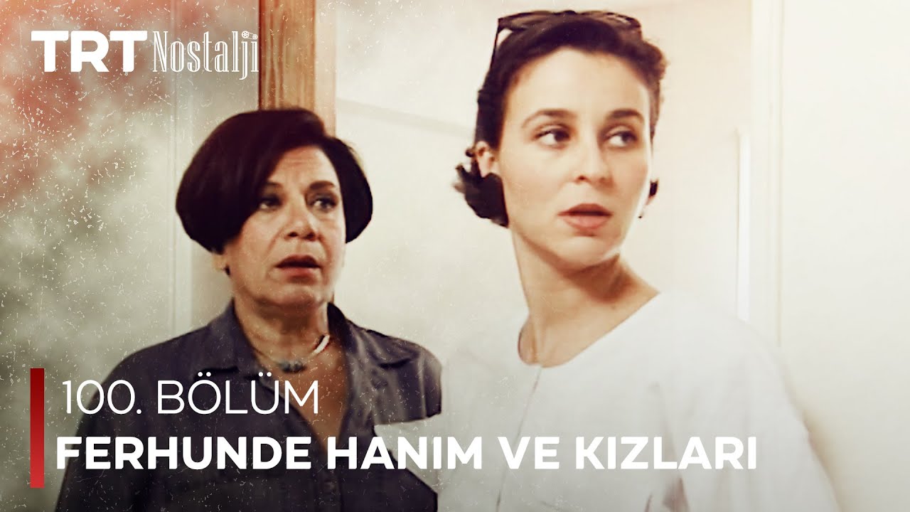 Ferhunde Hanım ve Kızları 100. Bölüm @NostaljiTRT