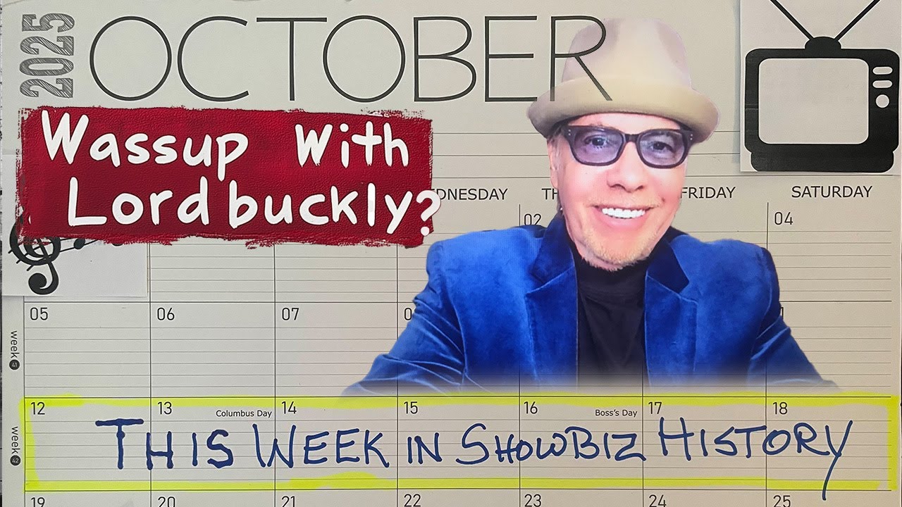 Ep. 18: Wassup With Lordbuckly? presents: This Week In Showbiz History - 10/12 - 10/18