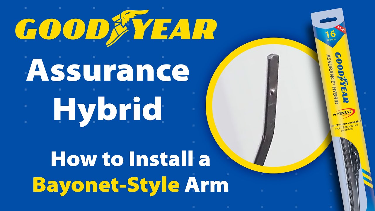Goodyear Assurance Hybrid Wiper Blade Installation - Bayonet