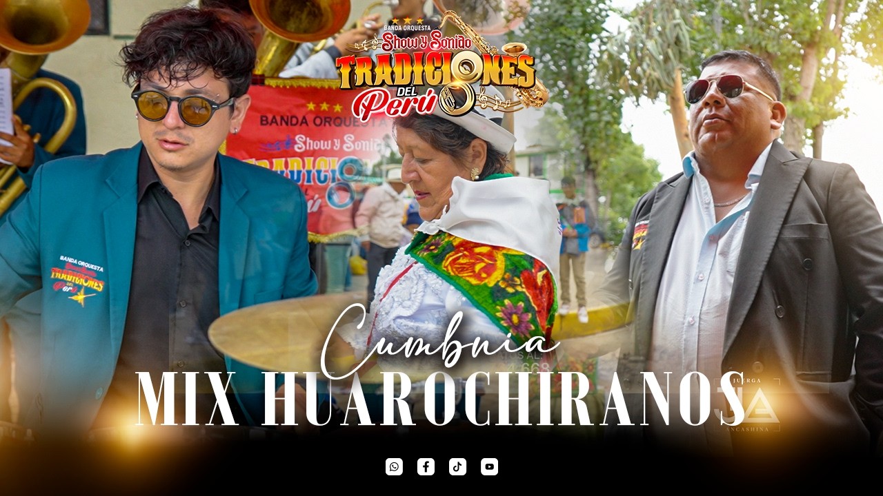 MIX HUAROCHIRANOS-Banda Orquesta Show y Sonido Tradiciones del Perú.