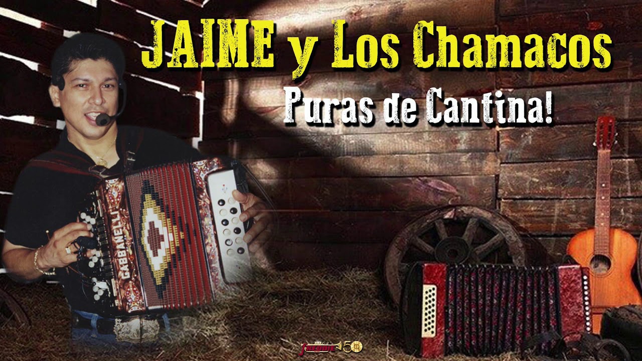 Jaime Y Los Chamacos - Puras De Cantina! Musica De Conjunto
