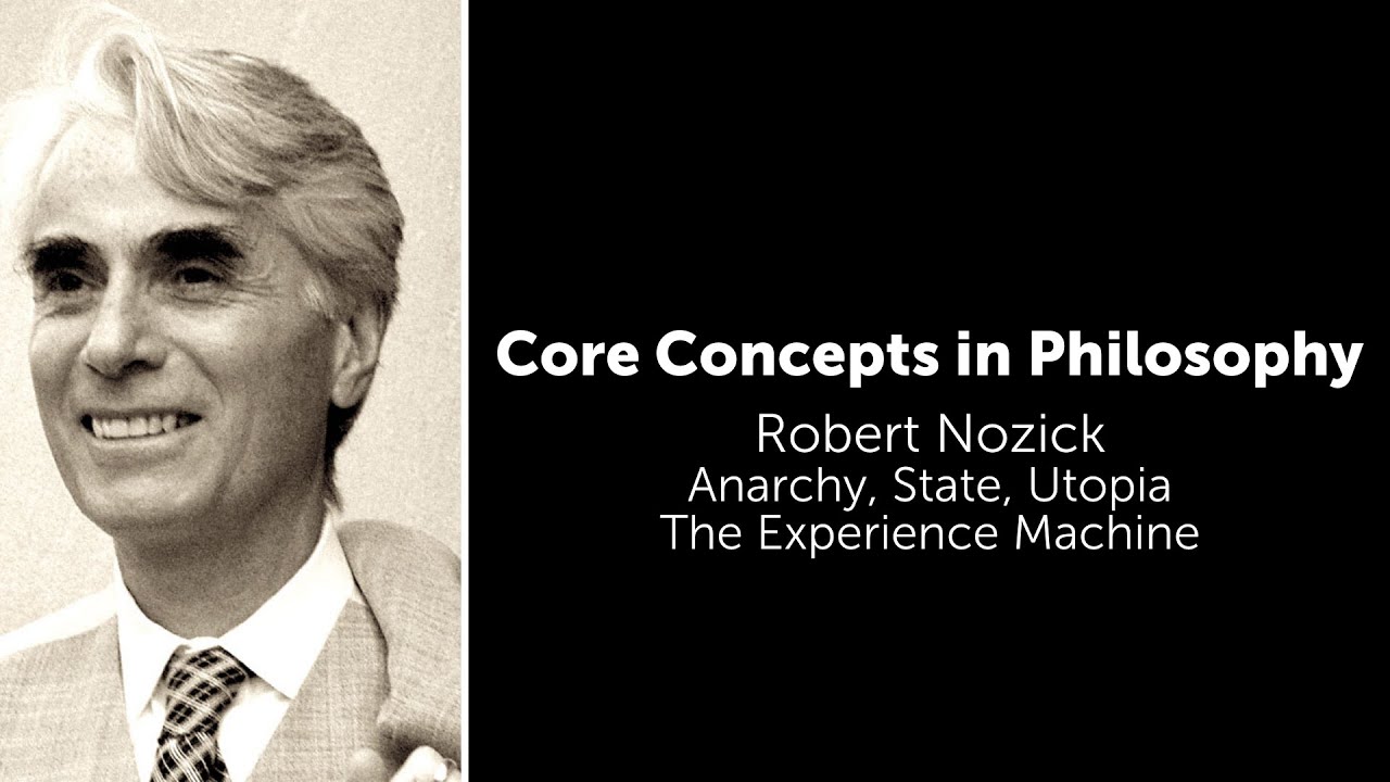 Robert Nozick, Anarchy, State Utopia | The Experience Machine | Philosophy Core Concepts