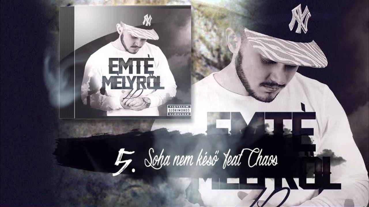 Emt&eacute; - Soha nem k&eacute;ső feat. Chaos (Official,M&eacute;lyről Album)