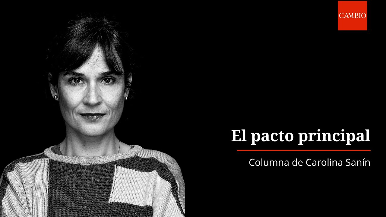 El pacto principal, por Carolina Sanín | CAMBIO