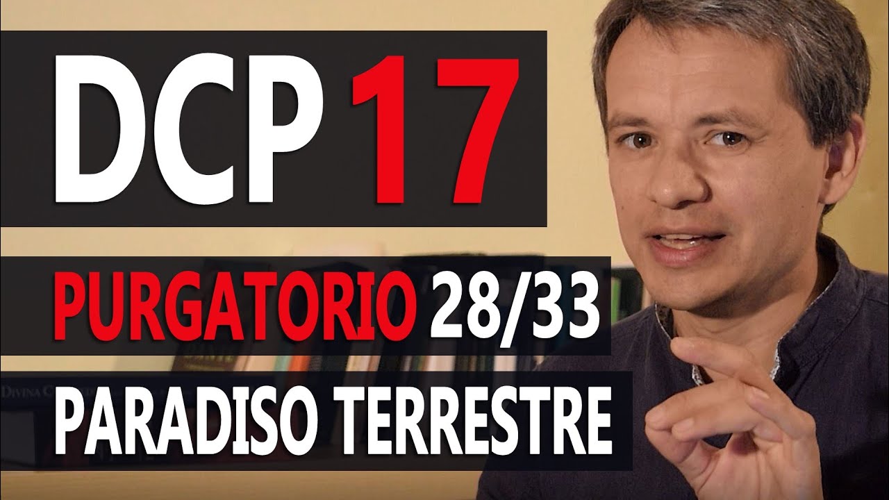 17 - La Divina Commedia in pillole / Purgatorio 28.33 - Paradiso terrestre / Riassunto e Commento