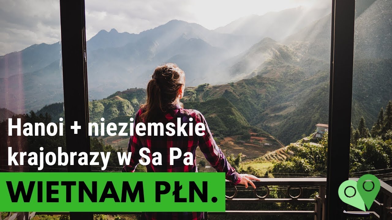 Północny Wietnam 🍜 HANOI i nieziemskie widoki w SaPa. Nasze wrażenia