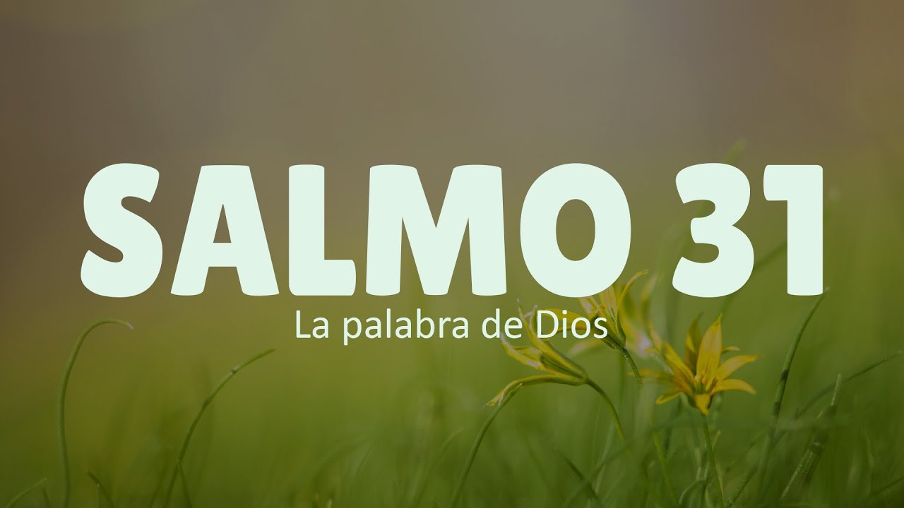 Salmo 31 - Oración para los momentos de angustia