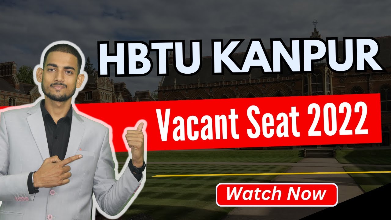 HBTU KANPUR  VACANT SEAT 2022